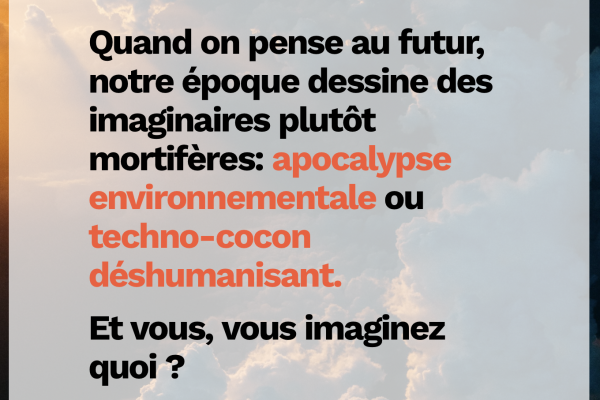 Futurs proches, imaginons ensemble de nouveaux récits inspirants