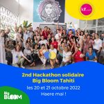 2nd hackathon solidaire Big Bloom Tahiti les 20 et 21 octobre 2022
